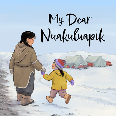 My Dear Nuakuluapik: English Edition By Irene Jonas, Tindur Peturs (Illustrator) Cover Image