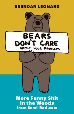 Bears Don't Care about Your Problems: More Funny Shit in the Woods from Semi-Rad.com