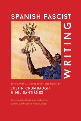 Spanish Fascist Writing (Toronto Iberic) By Maria Soledad Barbon (Translator), Justin Crumbaugh (Editor), Justin Crumbaugh (Translator) Cover Image