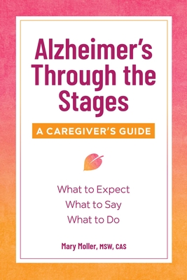 Alzheimer's Through the Stages: A Caregiver's Guide By Mary Moller Cover Image