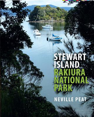Stewart Island: Rakiura National Park By Neville Peat Cover Image