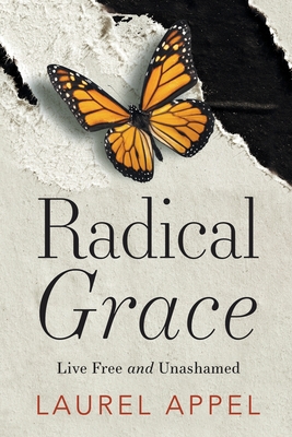 Radical Grace: Live Free and Unashamed Cover Image