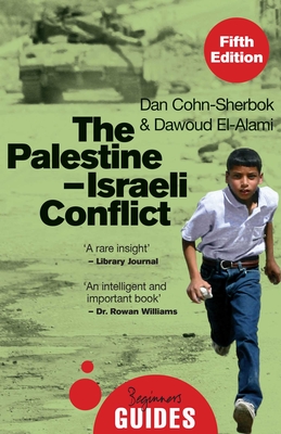 The Palestine-Israeli Conflict: A Beginner's Guide (Beginner's Guides) By Dan Cohn-Sherbok, Dawoud El-Alami Cover Image