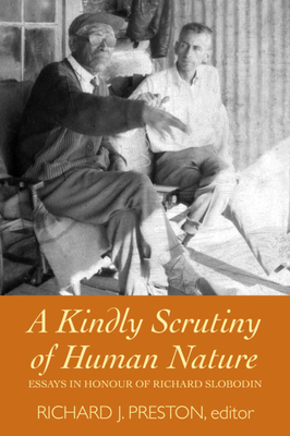 A Kindly Scrutiny of Human Nature: Essays in Honour of Richard Slobodin Cover Image