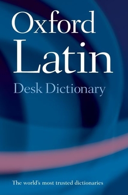 Oxford Latin Desk Dictionary By James Morwood (Editor) Cover Image