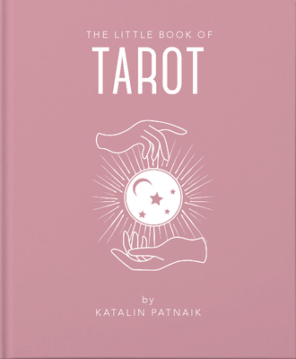 The Little Book of Tarot: An Introduction to Everything You Need to Enhance Your Life Using the Tarot Cover Image