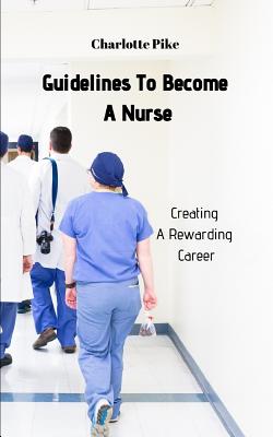 Guidelines To Become A Nurse: Creating A Rewarding Career Cover Image