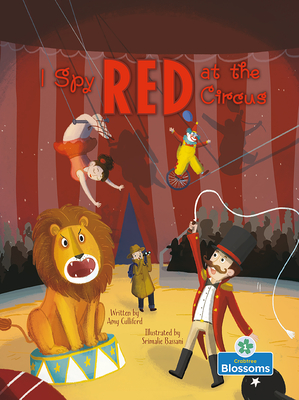 I Spy Red at the Circus By Amy Culliford, Srimalie Bassani (Illustrator) Cover Image