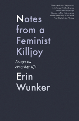Notes From a Feminist Killjoy: Essays on Everyday Life (Essais Series #2)