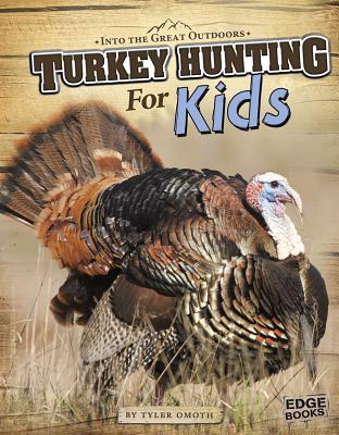 Turkey Hunting for Kids (Into the Great Outdoors) Cover Image