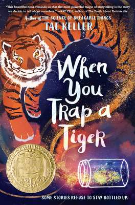 When You Trap a Tiger: (Winner of the 2021 Newbery Medal) By Tae Keller Cover Image