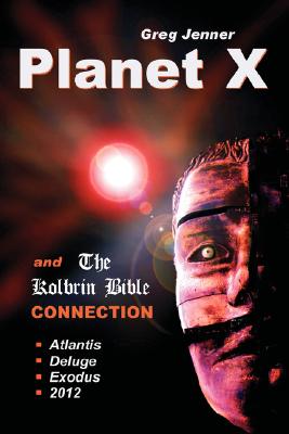 Planet X and the Kolbrin Bible Connection: Why the Kolbrin Bible Is the Rosetta Stone of Planet X By Greg Jenner, Marshall Masters (Foreword by) Cover Image