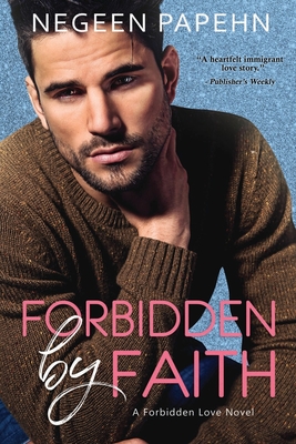 Forbidden by Faith (Forbidden Love #1) By Negeen Papehn Cover Image