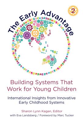The Early Advantage 2--Building Systems That Work for Young Children: International Insights from Innovative Early Childhood Systems Cover Image