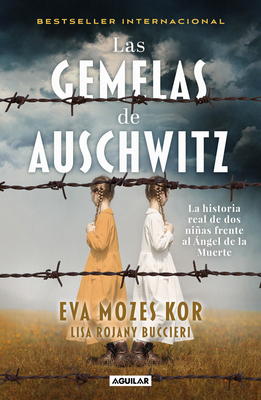 Las gemelas de Auschwitz / The Twins of Auschwitz. The inspiring true story of a young girl surviving Mengele’s hell By Eva Mozes Kor Cover Image