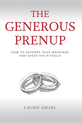 The Generous Prenup: How to Support Your Marriage and Avoid the Pitfalls By Laurie Israel Cover Image