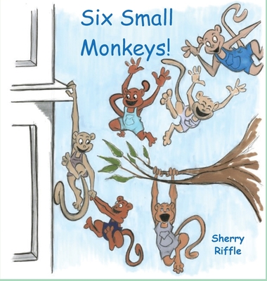 Six Small Monkeys By Sherry L. Riffle Cover Image