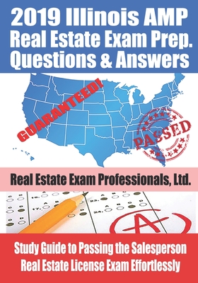 2019 Illinois AMP Real Estate Exam Prep Questions and Answers: Study Guide to Passing the Salesperson Real Estate License Exam Effortlessly Cover Image