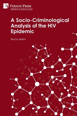 A Socio-Criminological Analysis of the HIV Epidemic (Sociology) By Bruno Meini Cover Image