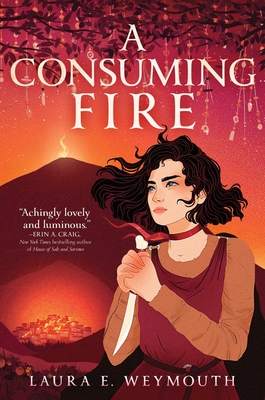 A Consuming Fire By Laura E. Weymouth Cover Image