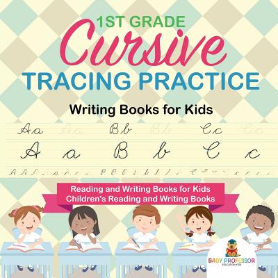 1st Grade Cursive Tracing Practice - Writing Books for Kids - Reading and Writing Books for Kids Children's Reading and Writing Books Cover Image