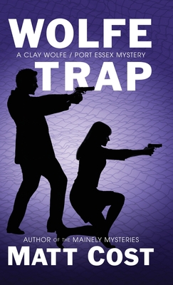 Wolfe Trap (A Clay Wolfe / Port Essex Mystery #1)