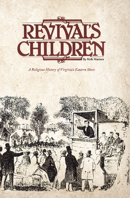 Revival's Children: A Religious History of Virginia's Eastern Shore By Kirk Mariner, Ron Harman (Illustrator) Cover Image