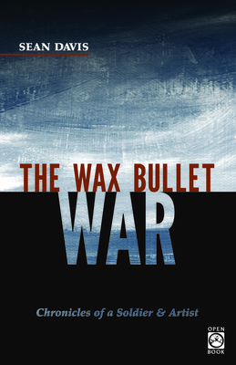The Wax Bullet War: Chronicles of a Soldier & Artist (Openbook) Cover Image