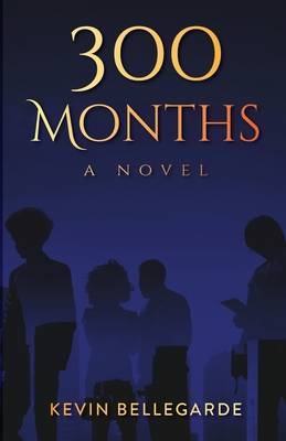 300 Months By Kevin S. Bellegarde Cover Image
