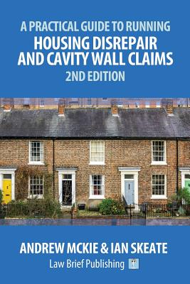 A Practical Guide to Running Housing Disrepair and Cavity Wall Claims: 2nd Edition Cover Image