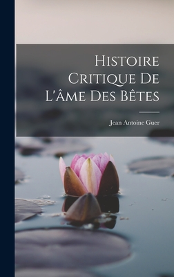 Histoire Critique De L'âme Des Bêtes Cover Image
