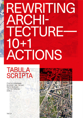 Rewriting Architecture: 10+1 Actions for an Adaptive Architecture By Floris Alkemade (Editor), Floris Alkemade (Text by (Art/Photo Books)), Michiel Van Iersel (Editor) Cover Image