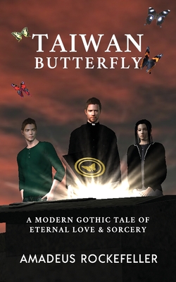 Taiwan Butterfly: A Modern Gothic Tale of Eternal Love and Sorcery for Teens and Young Adults By Heather Rose Evans (Editor), Amadeus Rockefeller Cover Image