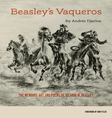 Beasley's Vaqueros: The Memoirs, Art, and Poems of Ricardo M. Beasley Cover Image