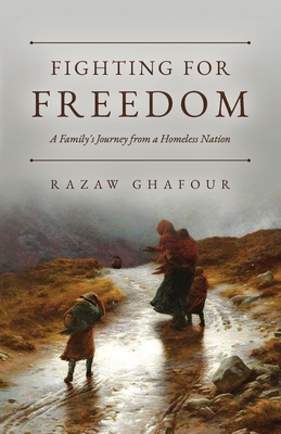 Fighting for Freedom: A Family's Journey from a Homeless Nation By Razaw Ghafour Cover Image