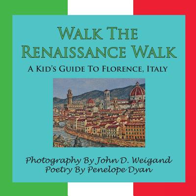 Walk the Renaissance Walk---A Kid's Guide to Florence, Italy Cover Image