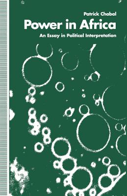 Power in Africa: An Essay in Political Interpretation Cover Image