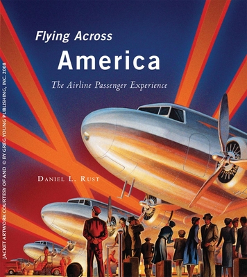 Flying Across America By Daniel L. Rust Cover Image