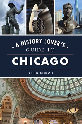 A History Lover's Guide to Chicago (History & Guide) Cover Image
