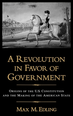A Revolution in Favor of Government: Origins of the U.S.