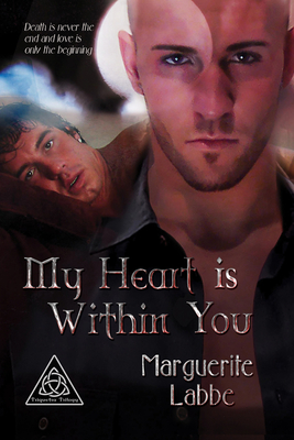 My Heart is Within You (Triquetra Trilogy) By Marguerite Labbe Cover Image