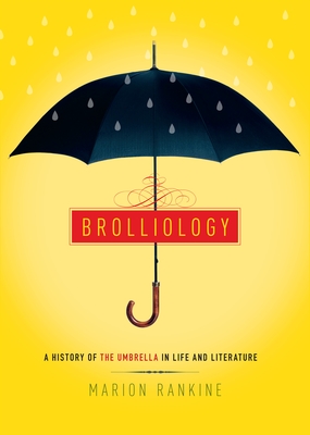 Brolliology: A History of the Umbrella in Life and Literature Cover Image