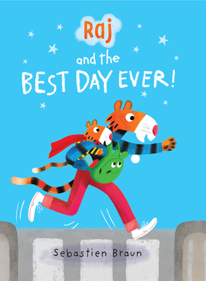 Raj and the Best Day Ever By Sebastien Braun, Sebastien Braun (Illustrator) Cover Image