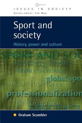 Sport and Society: History, Power and Culture (Issues in Society)