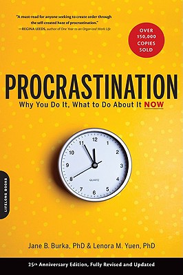 Procrastination: Why You Do It, What to Do About It Now By Jane Burka, Lenora M. Yuen Cover Image
