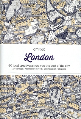 Citi X 60 - London: 60 Creatives Show You the Best of the City (Citix60 #2) Cover Image