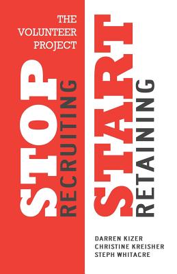 The Volunteer Project: Stop Recruiting. Start Retaining. Cover Image
