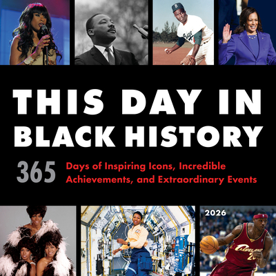 2026 This Day in Black History Wall Calendar: 365 Days of Inspiring Icons, Incredible Achievements, and Extraordinary Events By Sourcebooks Cover Image