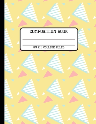 Composition Book College Ruled: Trendy Yellow 80s Geometric Back to School Writing Notebook for Students and Teachers in 8.5 x 11 Inches Cover Image