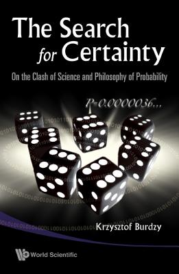 Search for Certainty, The: On the Clash of Science and Philosophy of Probability By Krzysztof Burdzy Cover Image